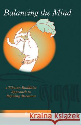 Balancing The Mind: A Tibetan Buddhist Approach To Refining Attention Wallace, B. Alan 9781559392303 Snow Lion Publications - książka