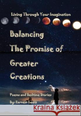 Balancing The Promise of Greater Creations Earnest Lewis 9781666200843 Earnest Lewis - książka