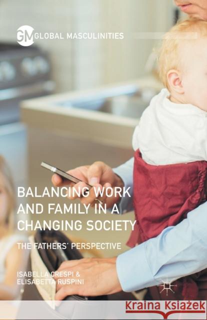 Balancing Work and Family in a Changing Society: The Fathers' Perspective Elisabetta Ruspini Isabella Crespi  9781349959822 Palgrave Macmillan - książka