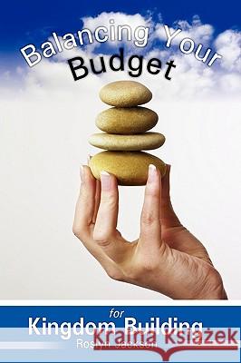 Balancing Your Budget for Kingdom Building Roslyn Jackson 9781438931807 Authorhouse - książka