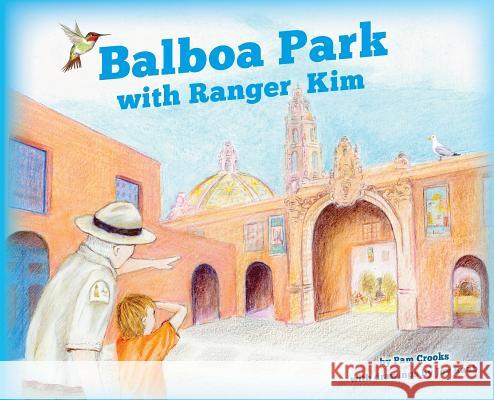 Balboa Park with Ranger Kim Pam Crooks Joy Raab 9780692193914 Ridgway Park Publishing - książka