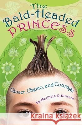 Bald-Headed Princess : Cancer, Chemo, and Courage Maribeth R. Ditmars 9781433807374 Magination Press - książka