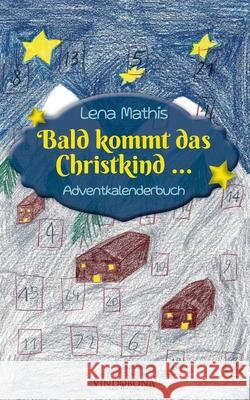 Bald kommt das Christkind ...: Adventkalenderbuch Lena Mathis 9783949263347 United P.C. - książka