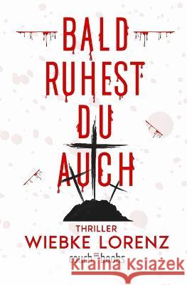 Bald ruhest du auch: Thriller Wiebke Lorenz 9783986830069 Couchbooks - książka