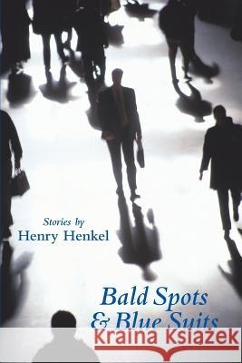 Bald Spots & Blue Suits: Modern Fables Henry Henkel 9780974973388 Other Islands Publications - książka