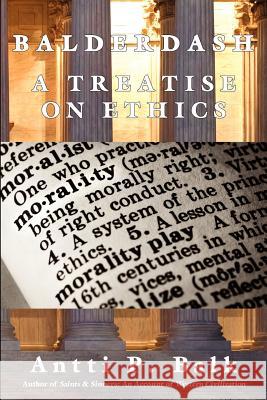 Balderdash: A Treatise on Ethics Balk, Antti P. 9789525700404 Thelema Publications - książka