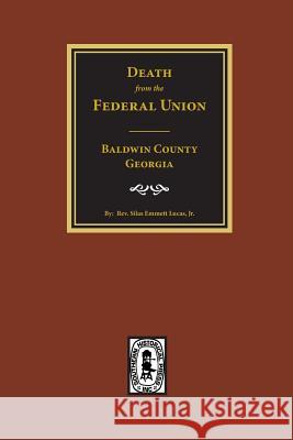 (baldwin County) Deaths from the Federal Union, 1830-1850. Rev Silas Lucas 9780893086039 Southern Historical Press, Inc. - książka