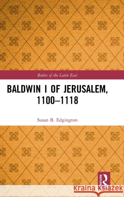 Baldwin I of Jerusalem, 1100-1118 Susan Edgington 9781472433565 Routledge - książka