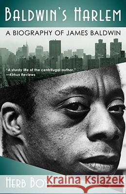 Baldwin's Harlem: A Biography of James Baldwin Boyd, Herb 9780743293082 Atria Books - książka