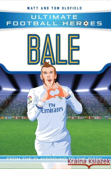 Bale (Ultimate Football Heroes - the No. 1 football series): Collect Them All! Matt & Tom Oldfield 9781786068019 John Blake Publishing Ltd - książka