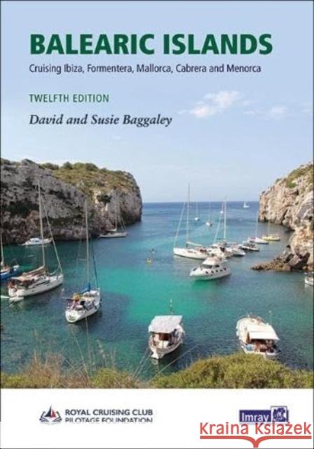 Balearic Islands: Cruising Ibiza, Formentera, Mallorca, Cabrera and Menorca David & Susie Baggaley 9781786793546 Imray, Laurie, Norie & Wilson Ltd - książka