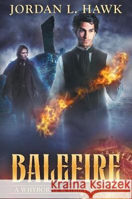 Balefire Jordan L. Hawk 9781720604747 Createspace Independent Publishing Platform - książka