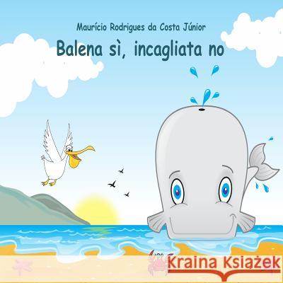 Balena sì, incagliata no Rodrigues Da Costa Júnior, Maurício 9781511890120 Createspace - książka