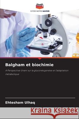 Balgham et biochimie Ulhaq, Ehtesham 9786136424569 Editions Notre Savoir - książka