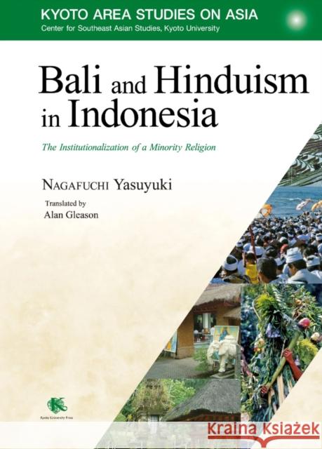 Bali and Hinduism in Indonesia: The Institutionalization of a Minority Religion Nagafuchi, Yasuyuki 9781925608342 Kyoto University Press and Trans Pacific Pres - książka