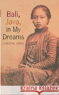 Bali, Java in My Dreams  Jordis, Christine 9781846559099  - książka