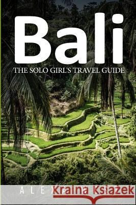 Bali: The Solo Girl's Travel Guide Alexa West 9781733990578 Alexa West Publishing - książka