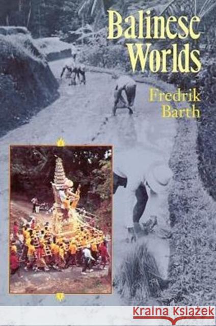 Balinese Worlds Barth, Fredrik 9780226038346 University of Chicago Press - książka