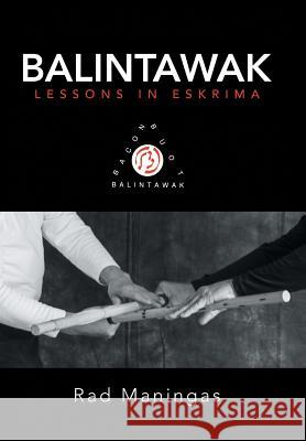 Balintawak: Lessons in Eskrima Rad Maningas 9781491749982 iUniverse - książka