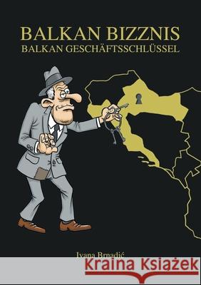 Balkan Bizznis: Balkan Geschäftsschlüssel Ivana, Brnadic 9783347204096 Tredition Gmbh - książka