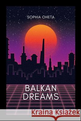 Balkan Dreams Oheta Sophia 9789821128698 OS Pub - książka