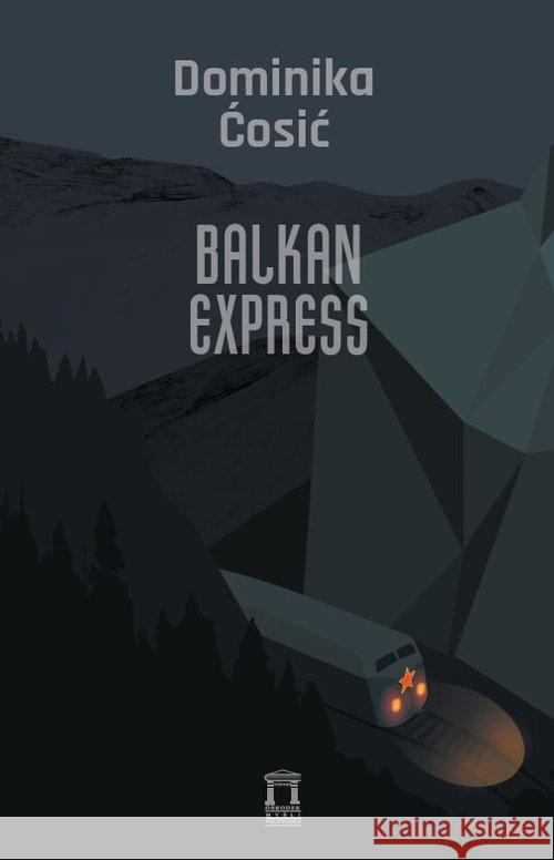 Balkan Express Cosic Dominika 9788366112308 Ośrodek Myśli Politycznej - książka
