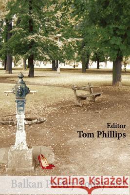 Balkan Poetry Today 2017 Supernumerary Fellow Tom Phillips (Merton College University of Oxford) 9781910346181 Red Hand Books - książka