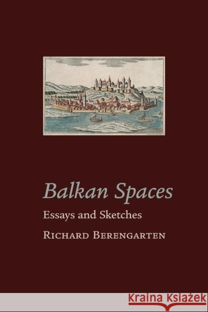 Balkan Spaces Richard Berengarten 9781848617537 Shearsman Books - książka
