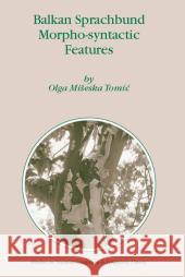 Balkan Sprachbund Morpho-Syntactic Features Olga Miseska Tomic 9781402044878 Springer - książka