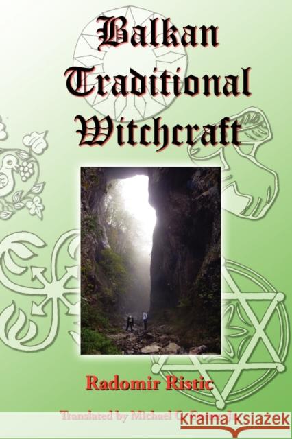 Balkan Traditional Witchcraft Radomir Ristic Michael C. Carter 9780979616853 Pendraig Publishing - książka