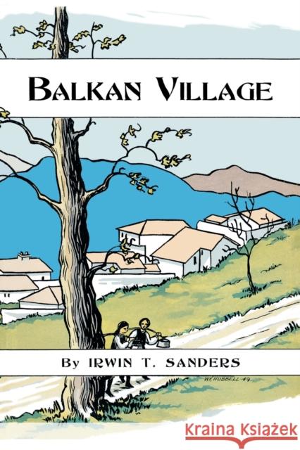 Balkan Village Irwin T Sanders   9780813154275 University Press of Kentucky - książka