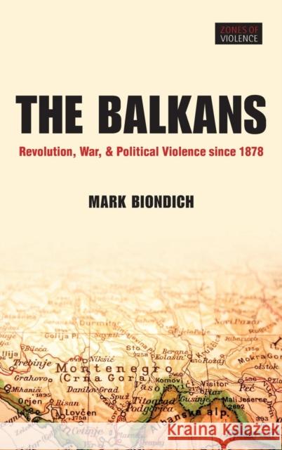 Balkans: Revolution, War, and Political Violence Since 1878 Biondich, Mark 9780199299058  - książka