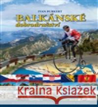 Balkánské dobrodružství Ivan Burkert 9788090752320 Ivan Burkert - książka