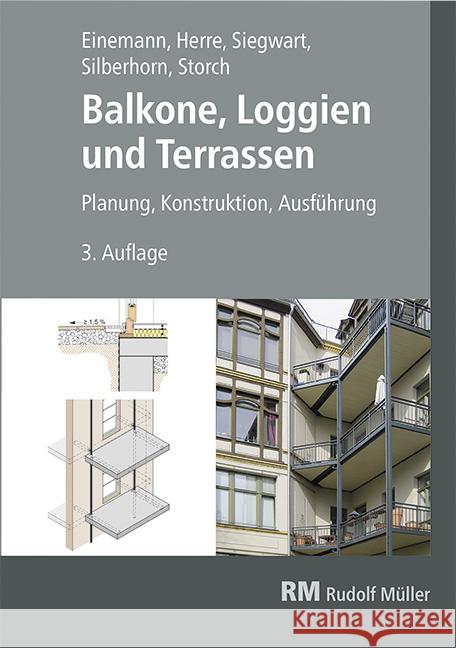 Balkone, Loggien und Terrassen, 3. Auflage Einemann, Axel, Siegwart, Michael, Silberhorn, Michael 9783481046361 RM Rudolf Müller Medien - książka