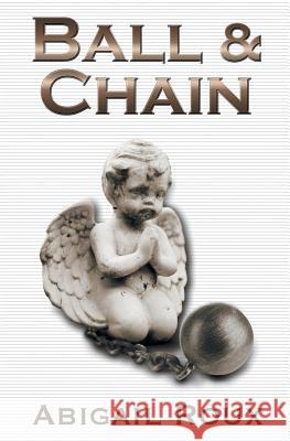 Ball & Chain Abigail Roux 9781626491076 Riptide Publishing - książka