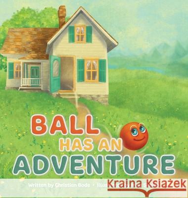 Ball Has An Adventure Christian Bode 9781736709535 Redcliff Publishing - książka