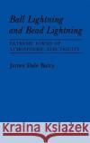 Ball Lightning and Bead Lightning: Extreme Forms of Atmospheric Electricity Barry, James 9780306402722 Plenum Publishing Corporation