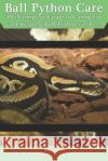Ball Python Care: The Complete Guide to Caring for and Keeping Ball Pythons as Pets Tabitha Jones 9781798939659 Independently Published