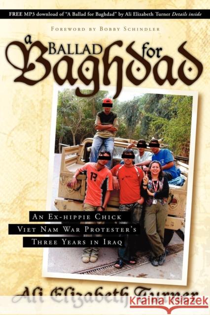 Ballad for Baghdad: An Ex-Hippie Chick Viet Nam War Protester's Three Years in Iraq Ali Elizabeth Turner 9781600374951 Morgan James Publishing - książka