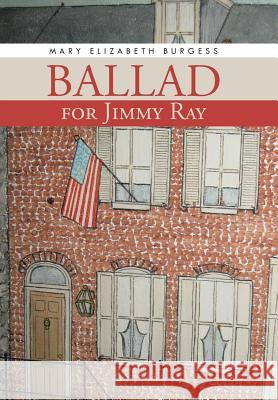 Ballad for Jimmy Ray Mary Elizabeth Burgess 9781491841761 Authorhouse - książka