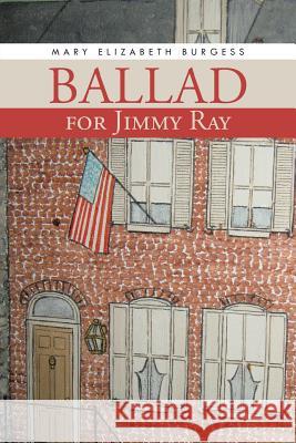 Ballad for Jimmy Ray Mary Elizabeth Burgess 9781491841778 Authorhouse - książka