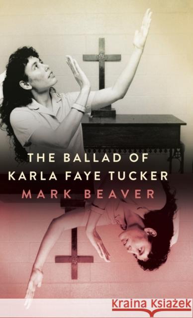 Ballad of Karla Faye Tucker (Hardback) Mark Beaver 9781496846624 University Press of Mississippi - książka