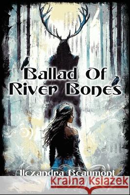 Ballad of River Bones Alexandra Beaumont Luke Spooner Somer Canon 9781963355437 Brigids Gate Press, LLC - książka