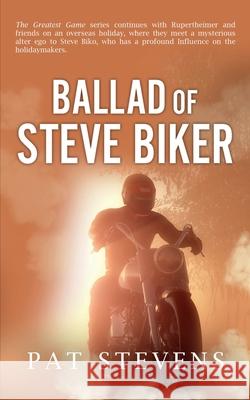 Ballad of Steve Biker: The Seventies Pat Stevens 9781466228597 Createspace Independent Publishing Platform - książka