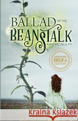 Ballad of the Beanstalk Amy McNulty 9781952667398 Snowy Wings Publishing - książka