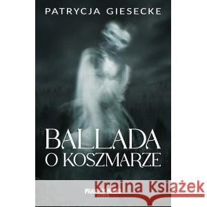 Ballada o koszmarze GIESECKE PATRYCJA 9788367042222 PHANTOM BOOKS - książka