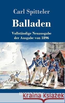 Balladen: Vollständige Neuausgabe der Ausgabe von 1896 Carl Spitteler 9783743745339 Hofenberg - książka