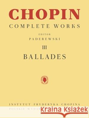 Ballades: Chopin Complete Works Vol. III Frederic Chopin Ignacy Jan Paderewski 9781540097187 Pwm - książka