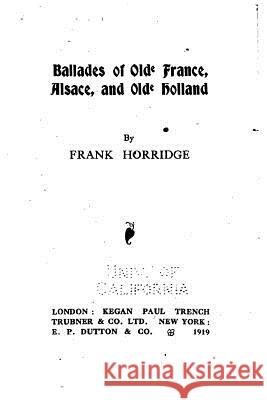 Ballades of Olde France, Alsace, and Olde Holland Frank Horridge 9781535196185 Createspace Independent Publishing Platform - książka