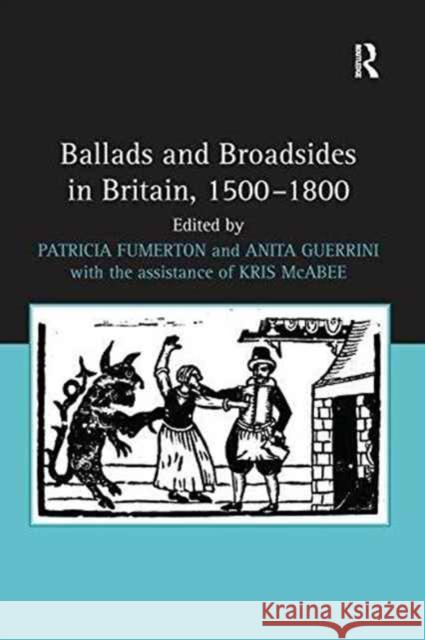 Ballads and Broadsides in Britain, 1500-1800 Anita Guerrini Patricia Fumerton  9781138247765 Routledge - książka